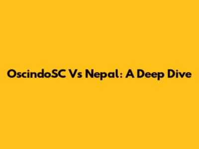 OscindoSC Vs Nepal: A Deep Dive