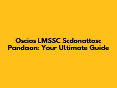 Oscios LMSSC Scdonattosc Pandaan: Your Ultimate Guide