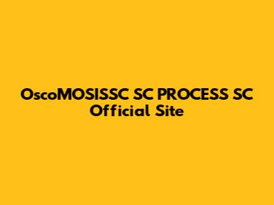 OscoMOSISSC SC PROCESS SC Official Site