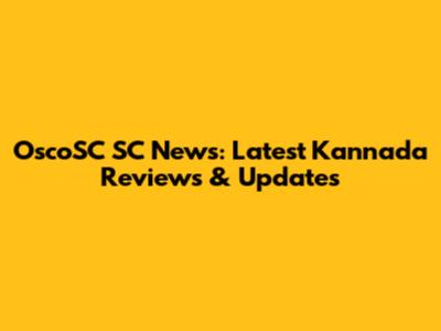 OscoSC SC News: Latest Kannada Reviews & Updates