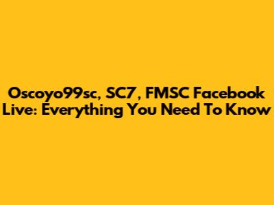 Oscoyo99sc, SC7, FMSC Facebook Live: Everything You Need To Know