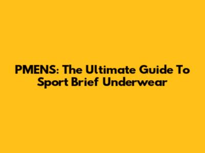 PMENS: The Ultimate Guide To Sport Brief Underwear