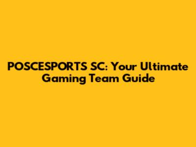 POSCESPORTS SC: Your Ultimate Gaming Team Guide
