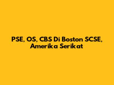 PSE, OS, CBS Di Boston SCSE, Amerika Serikat