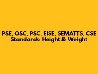 PSE, OSC, PSC, EISE, SEMATTS, CSE Standards: Height & Weight