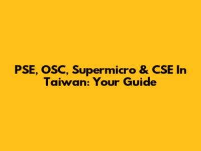 PSE, OSC, Supermicro & CSE In Taiwan: Your Guide