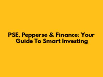 PSE, Pepperse & Finance: Your Guide To Smart Investing