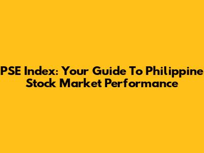 PSE Index: Your Guide To Philippine Stock Market Performance