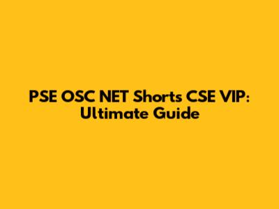 PSE OSC NET Shorts CSE VIP: Ultimate Guide