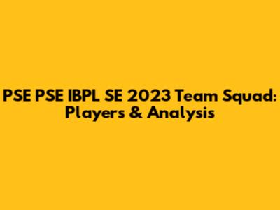 PSE PSE IBPL SE 2023 Team Squad: Players & Analysis