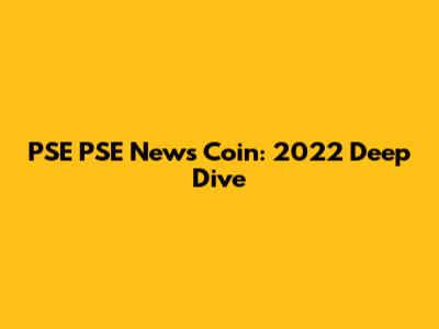 PSE PSE News Coin: 2022 Deep Dive