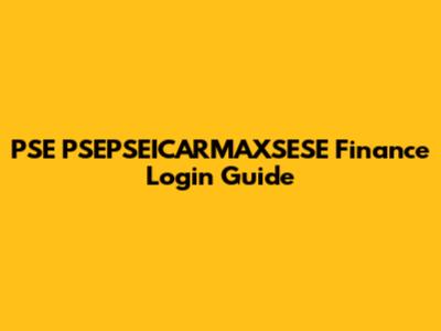 PSE PSEPSEICARMAXSESE Finance Login Guide