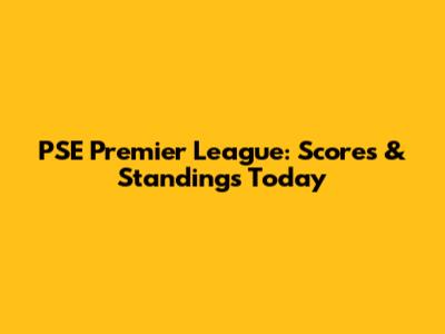 PSE Premier League: Scores & Standings Today