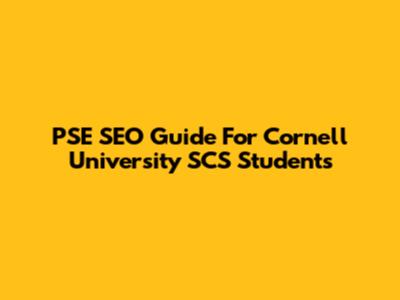 PSE SEO Guide For Cornell University SCS Students