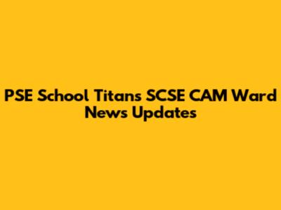 PSE School Titans SCSE CAM Ward News Updates
