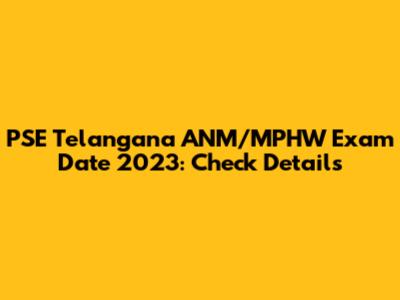 PSE Telangana ANM/MPHW Exam Date 2023: Check Details