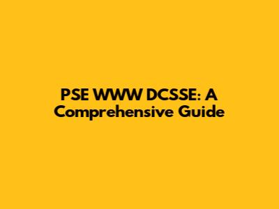 PSE WWW DCSSE: A Comprehensive Guide