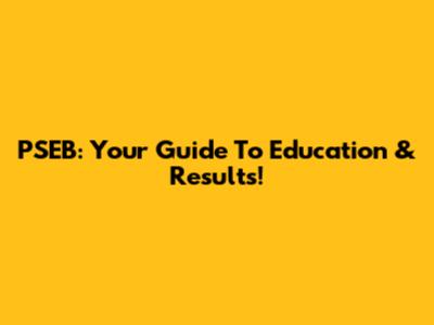 PSEB: Your Guide To Education & Results!