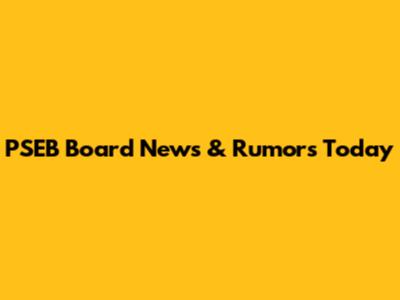 PSEB Board News & Rumors Today