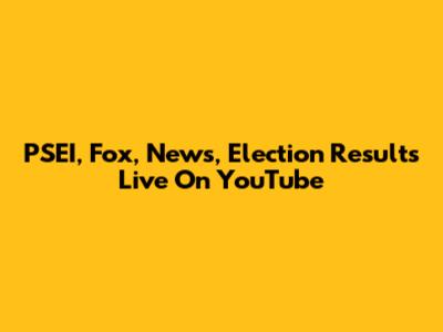 PSEI, Fox, News, Election Results Live On YouTube