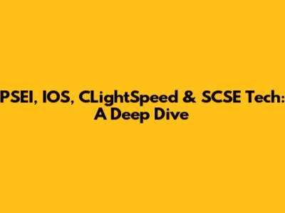 PSEI, IOS, CLightSpeed & SCSE Tech: A Deep Dive