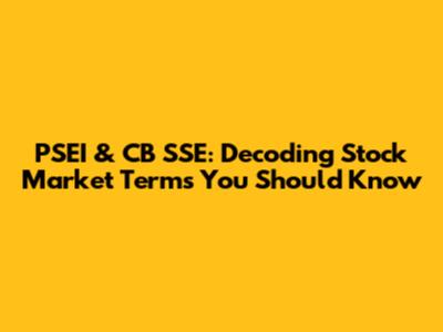 PSEI & CB SSE: Decoding Stock Market Terms You Should Know