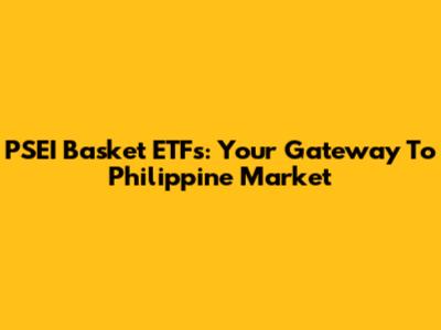 PSEI Basket ETFs: Your Gateway To Philippine Market