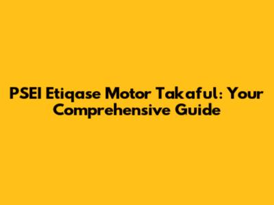 PSEI Etiqase Motor Takaful: Your Comprehensive Guide