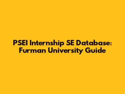 PSEI Internship SE Database: Furman University Guide