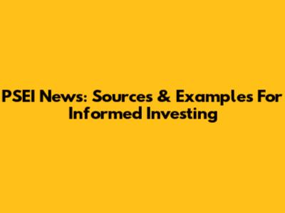 PSEI News: Sources & Examples For Informed Investing