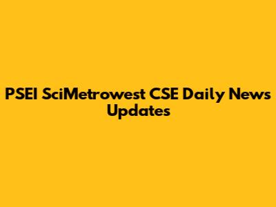 PSEI SciMetrowest CSE Daily News Updates