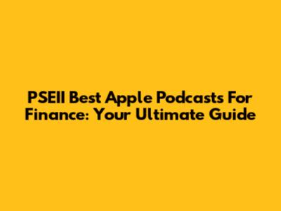 PSEII Best Apple Podcasts For Finance: Your Ultimate Guide