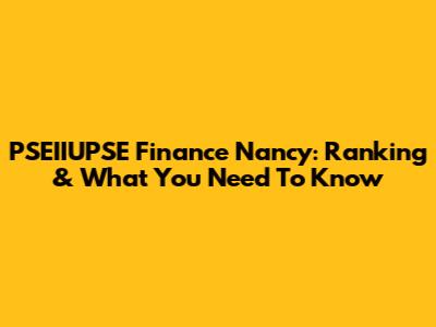 PSEIIUPSE Finance Nancy: Ranking & What You Need To Know