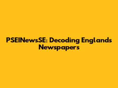 PSEINewsSE: Decoding England's Newspapers