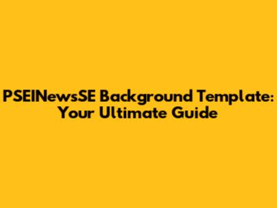 PSEINewsSE Background Template: Your Ultimate Guide