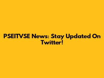 PSEITVSE News: Stay Updated On Twitter!