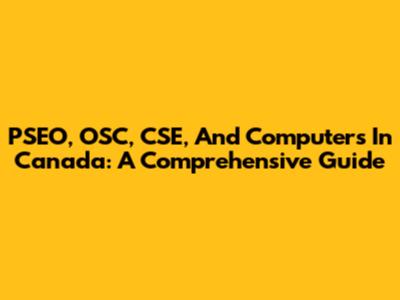 PSEO, OSC, CSE, And Computers In Canada: A Comprehensive Guide