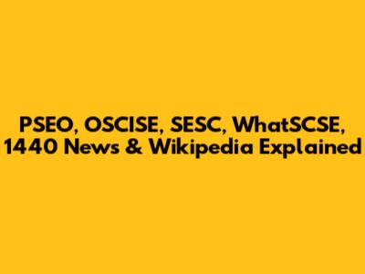 PSEO, OSCISE, SESC, WhatSCSE, 1440 News & Wikipedia Explained