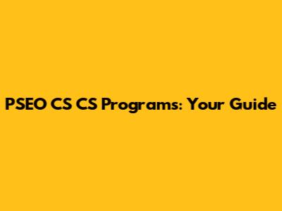 PSEO CS CS Programs: Your Guide