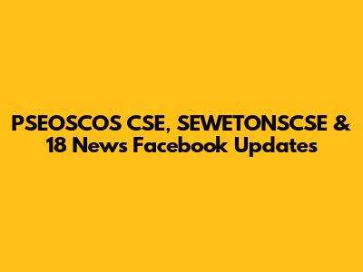 PSEOSCOS CSE, SEWETONSCSE & 18 News Facebook Updates