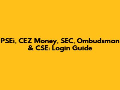 PSEi, CEZ Money, SEC, Ombudsman & CSE: Login Guide