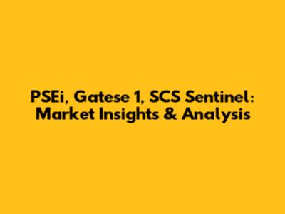 PSEi, Gatese 1, SCS Sentinel: Market Insights & Analysis