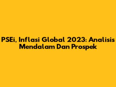 PSEi, Inflasi Global 2023: Analisis Mendalam Dan Prospek