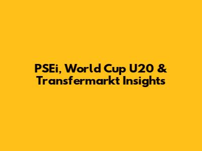 PSEi, World Cup U20 & Transfermarkt Insights
