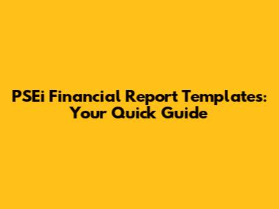 PSEi Financial Report Templates: Your Quick Guide