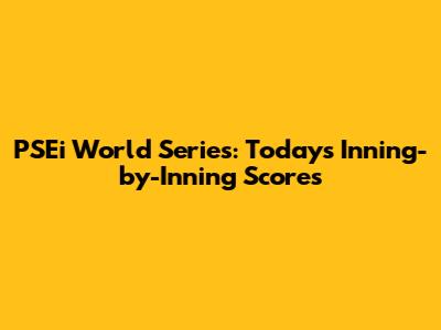 PSEi World Series: Today's Inning-by-Inning Scores