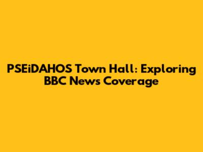PSEiDAHOS Town Hall: Exploring BBC News Coverage