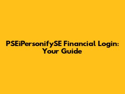 PSEiPersonifySE Financial Login: Your Guide