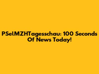 PSelMZHTagesschau: 100 Seconds Of News Today!