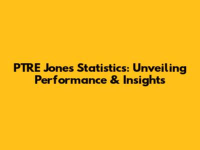 PTRE Jones Statistics: Unveiling Performance & Insights